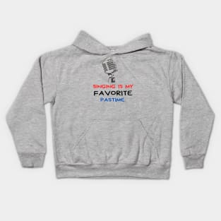 Singing Is My Favorite Past Time Vocalist Singer Kids Hoodie